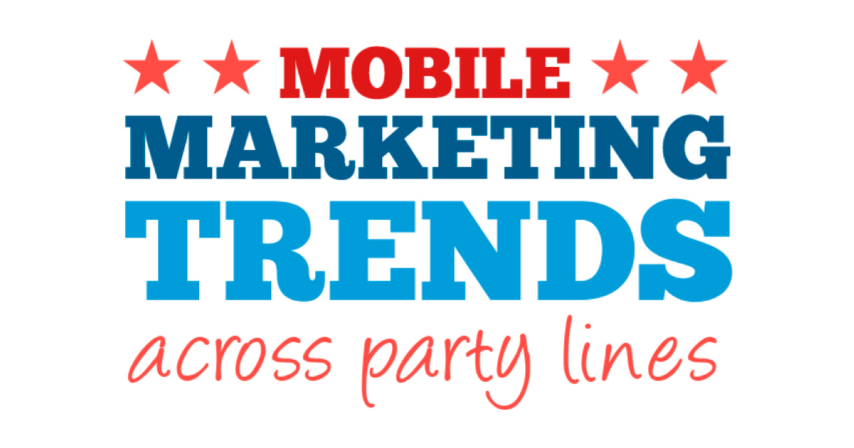 [Infographic] Mobile Marketing Trends Across Party Lines