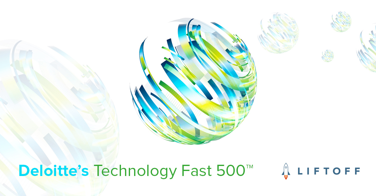 Liftoff Ranked 6th Fastest Growing Company in North America on Deloitte’s 2017 Technology Fast 500