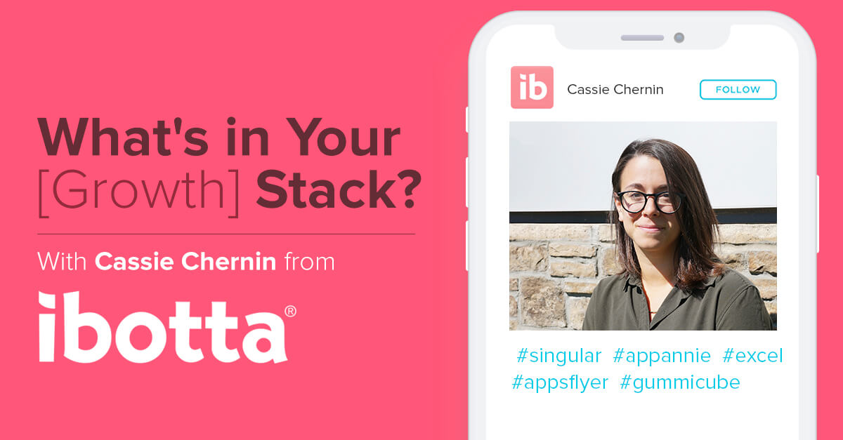 What’s in Your [Growth] Stack? Cassie Chernin, Ibotta