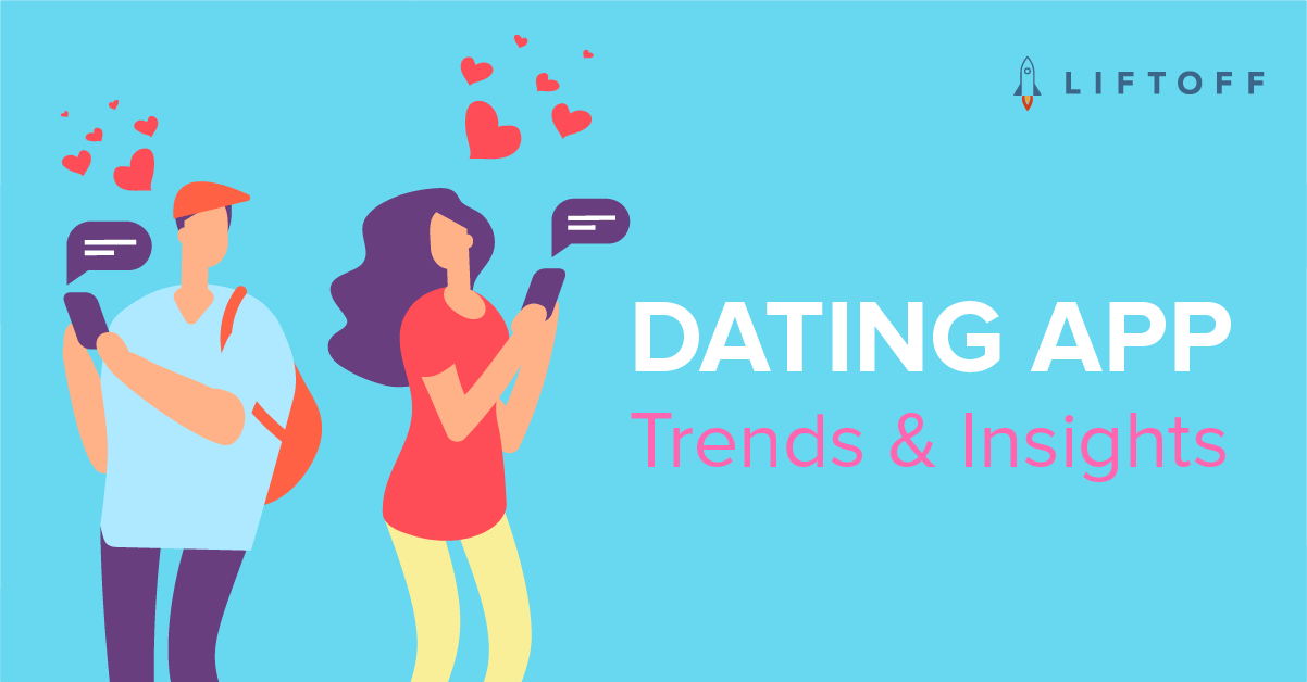 Liftoff’s 2019 Dating Apps Research Reveals How Lovers Engage on iOS and Android