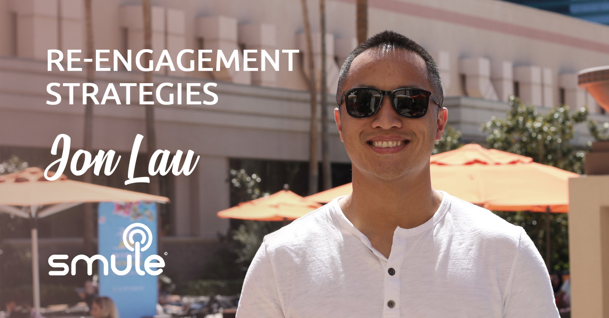 Re-Engagement Strategies from Jon Lau @Smule