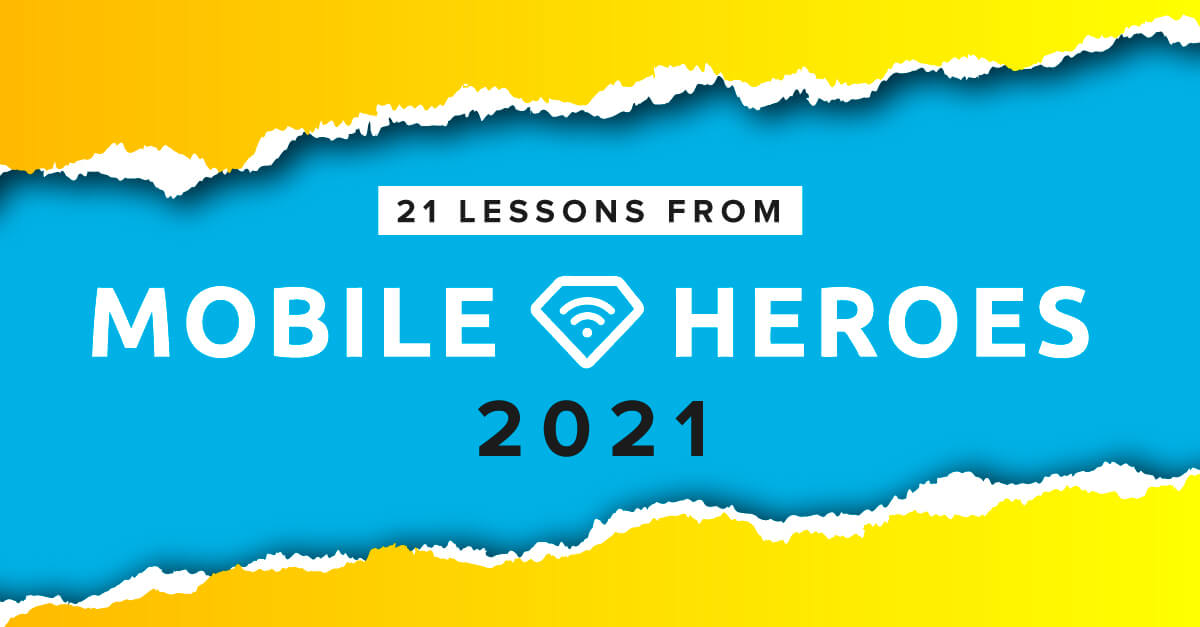 21 lições dos Mobile Heroes em 2021