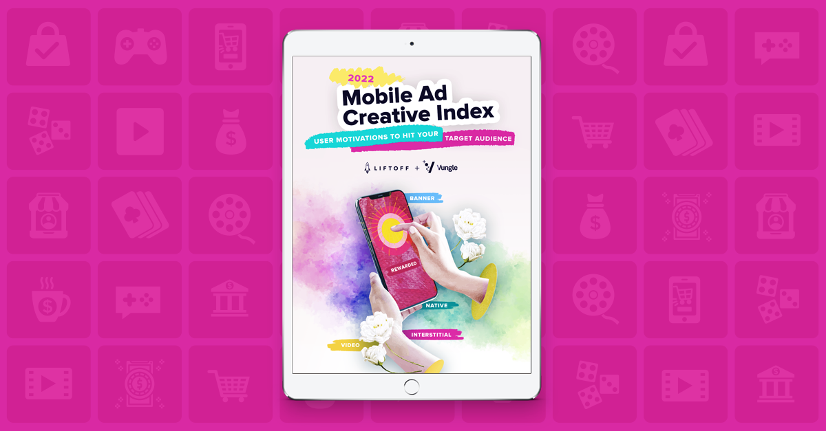 Out now! Liftoff’s 2022 Mobile Ad Creative Index