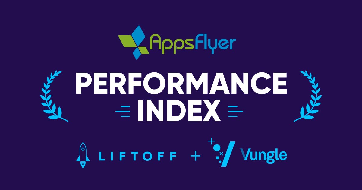 Liftoff+Vungle、AppsFlyer社のパフォーマンスインデックス第14版にてTop10に複数ランクイン